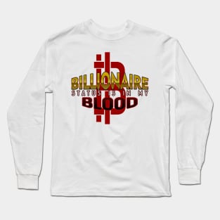 Billionaire Status is in my Blood Long Sleeve T-Shirt